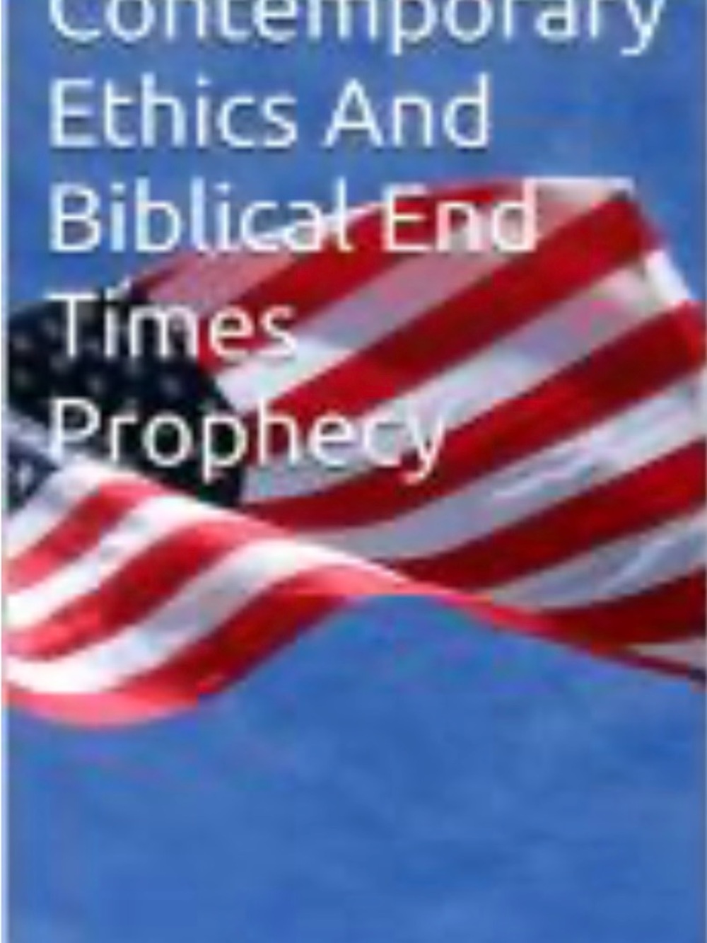 Contemporary Ethics And Biblical End Times Prophecy -Flag Cover Signed